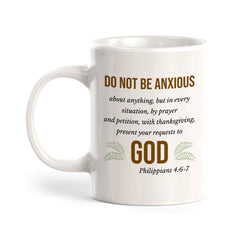 "Do Not Be Anxious About Anything, But In Everything... Present Your Requests To God" - Philippians 4:6 Coffee Mug