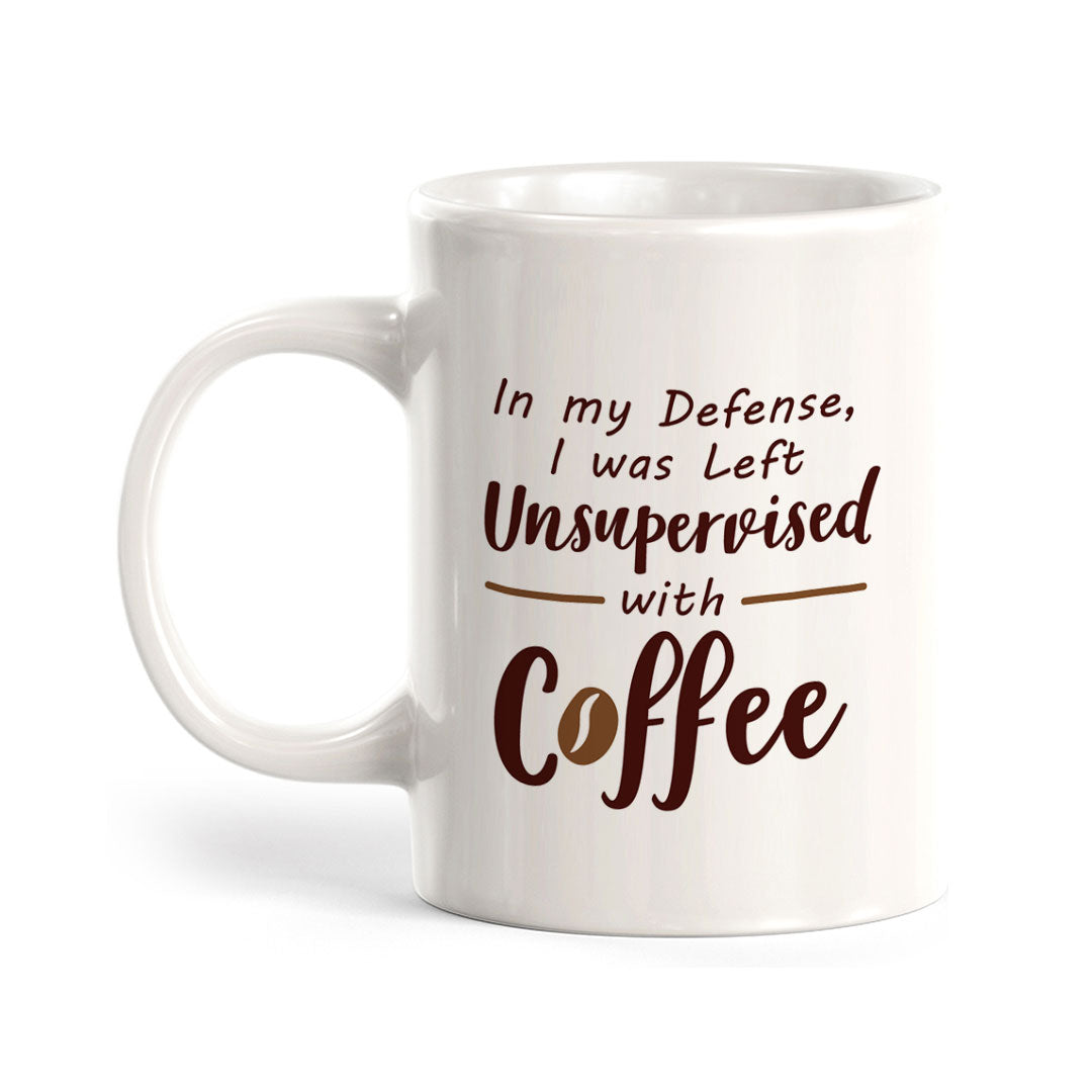 In my Defense, I was Left Unsupervised With Coffee 11oz Plastic or Ceramic Coffee Mug | Funny Patriotic Novelty Office Mug