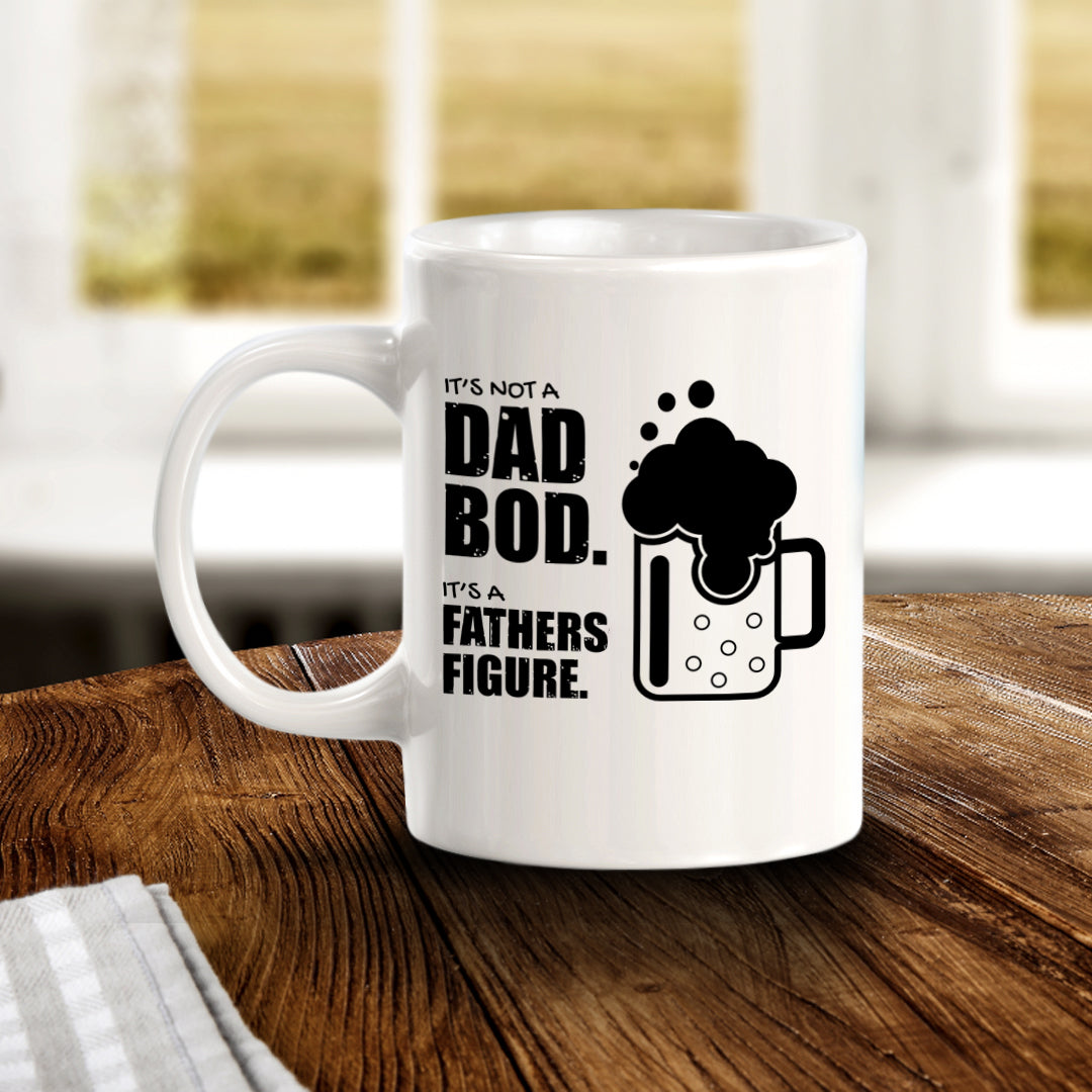 It's Not A Dad Bod. It's A Father Figure. 11oz Plastic or Ceramic Coffee Mug | Funny Office & Home Cups