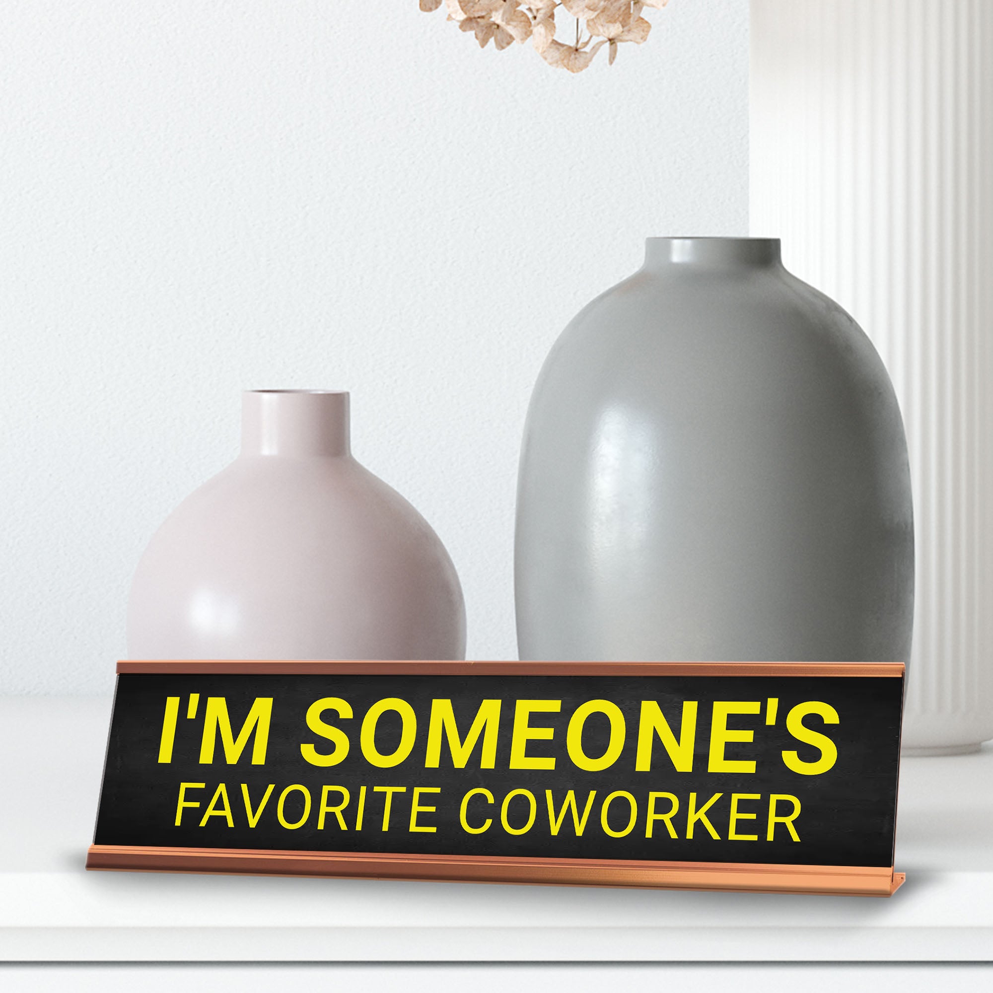 I'm Someone's Favorite Coworker Desk Sign (2x10") | Funny Office Decor