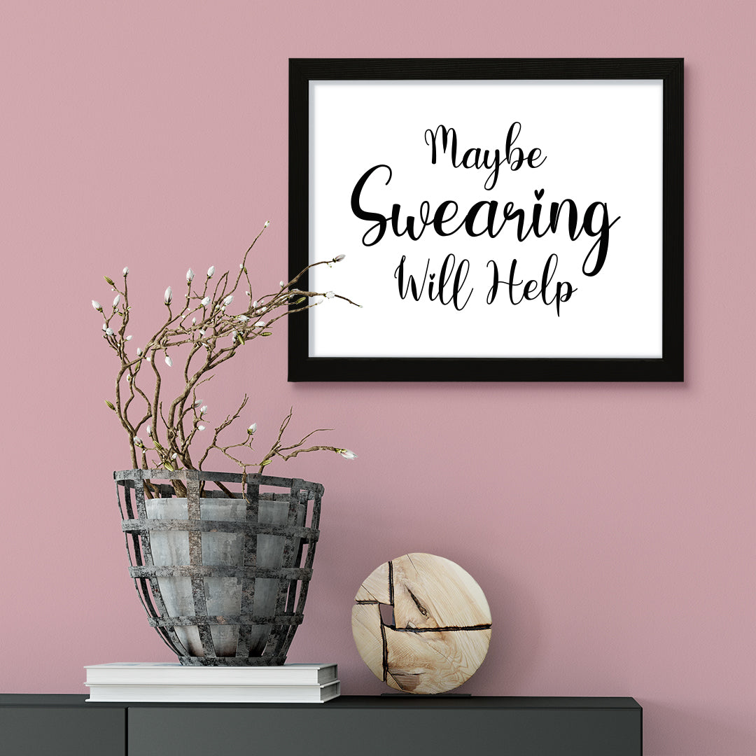 Maybe Swearing Will Help, Framed Novelty Wall Art