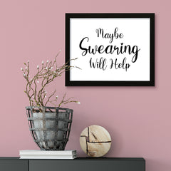 Maybe Swearing Will Help, Framed Novelty Wall Art