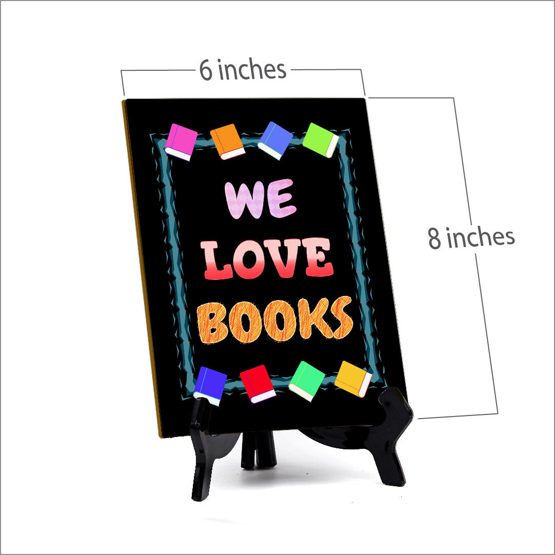 We Love Books Table Sign with Acrylic Stand (6x8“) | Classroom & Home Decor