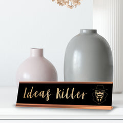 Ideas Killer, Man Gold Frame, Desk Sign (2x8”)