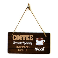 Coffee Because Monday Happens Every Week 5" x 10" Hanging Wall or Door Sign | Funny Coffee Home & Office Decor