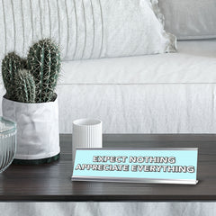 Expect Nothing Appreciate Everything 2 x 10" Desk Sign | Inspirational Quotes Workspace