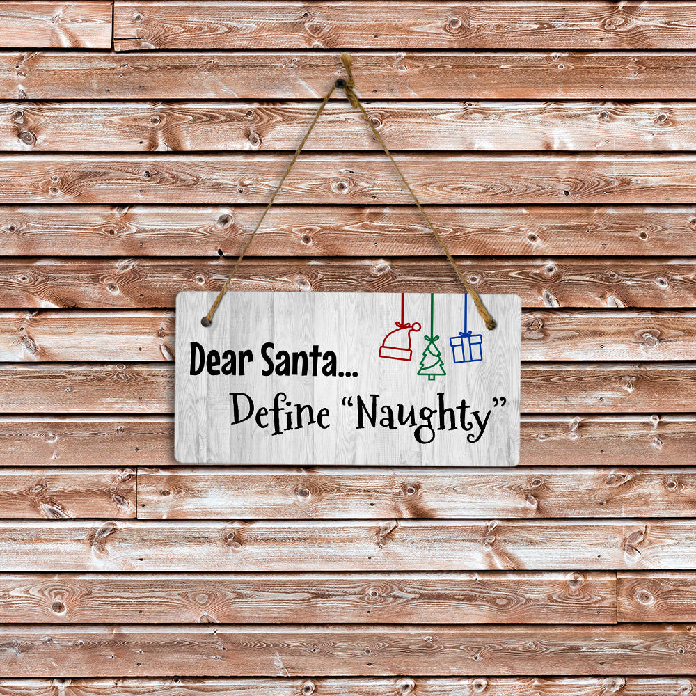 Dear Santa... Define Naughty 5x10 Hanging Plus Wall or Door Sign | Funny Home Decor