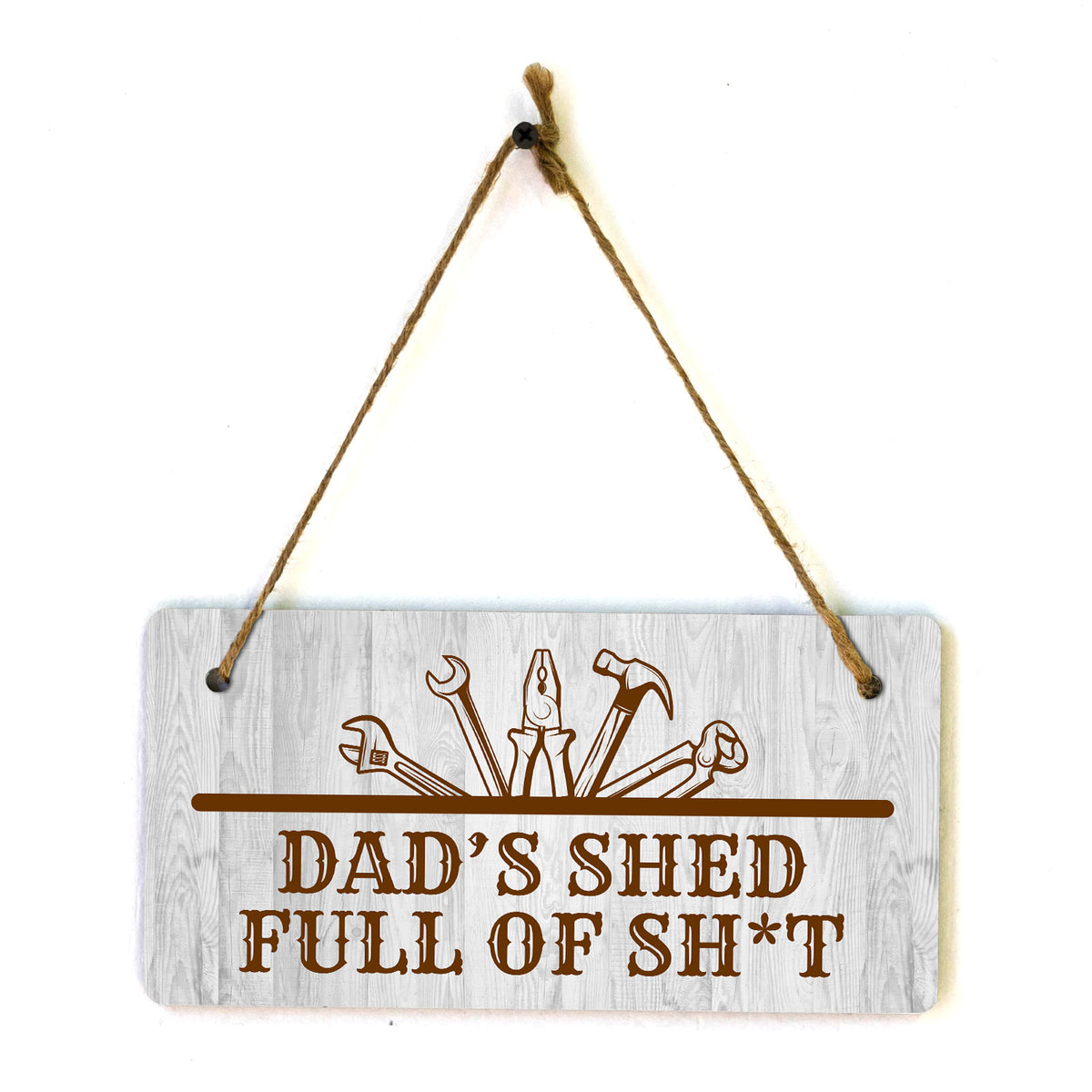 Dad's Shed Full Of Sh*t 5x10 Hanging Plus Wall or Door Sign | Funny Home Decor