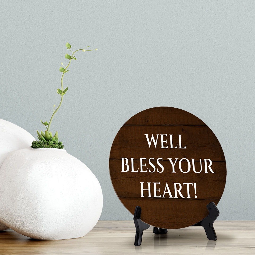 Well Bless Your Heart! Circle Table Sign with Acrylic Stand (5x5") | Funny Home Decor