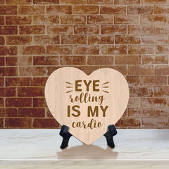 Eye Rolling Is My Cardio Heart Table Sign with Acrylic Stand (6x5") | Funny Home Decor