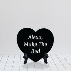 Alexa, Make The Bed Heart Table Sign with Acrylic Stand (6x5") | Funny Home Decor