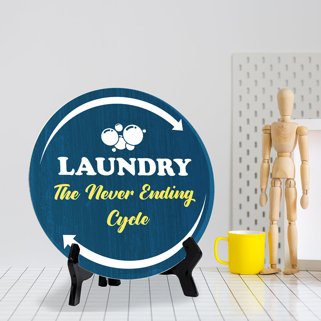 Laundry The Never Ending Cycle (5 x 5“) Circle Table Sign with Acrylic Stand | Funny Home Decor