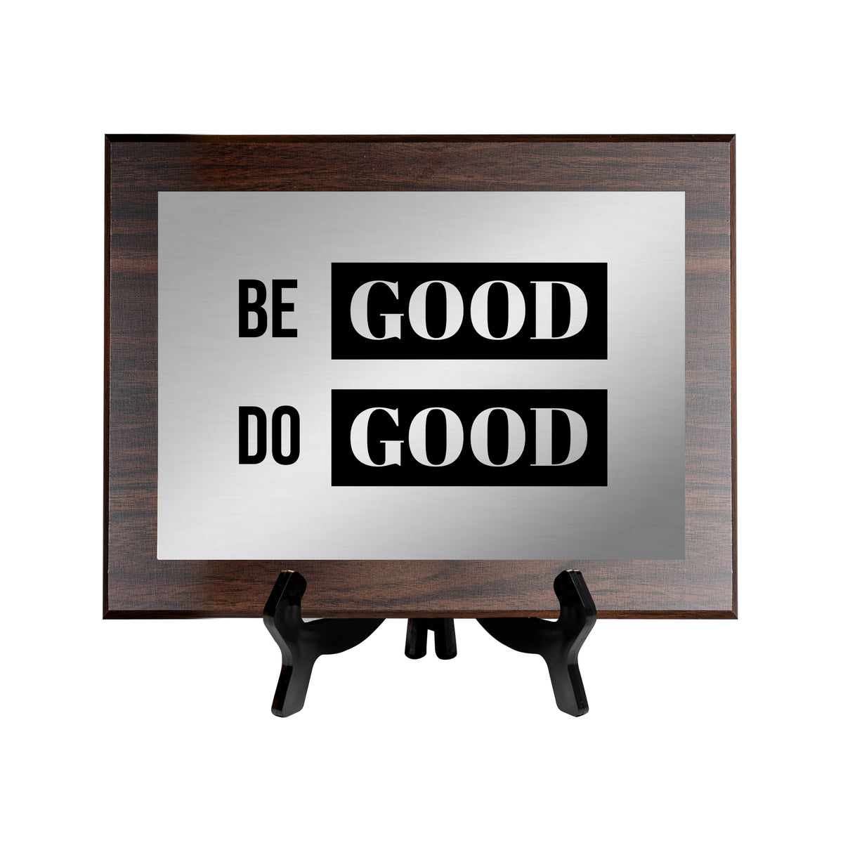 Be Good Do Good Decorative Wall Plaque | Easel Mount Option | Inspirational Affirmation Wall Art