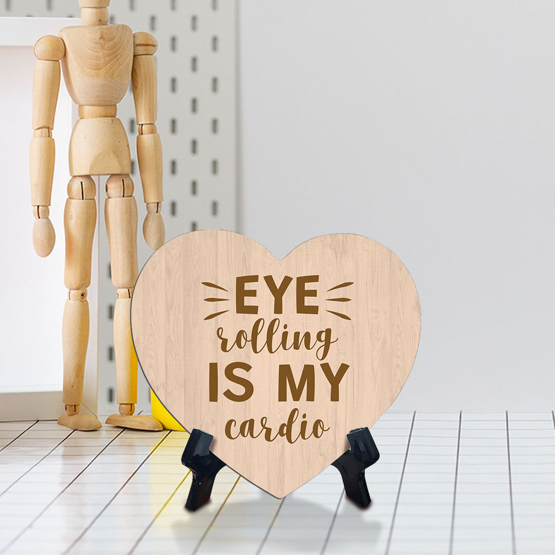 Eye Rolling Is My Cardio Heart Table Sign with Acrylic Stand (6x5") | Funny Home Decor