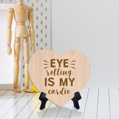 Eye Rolling Is My Cardio Heart Table Sign with Acrylic Stand (6x5") | Funny Home Decor