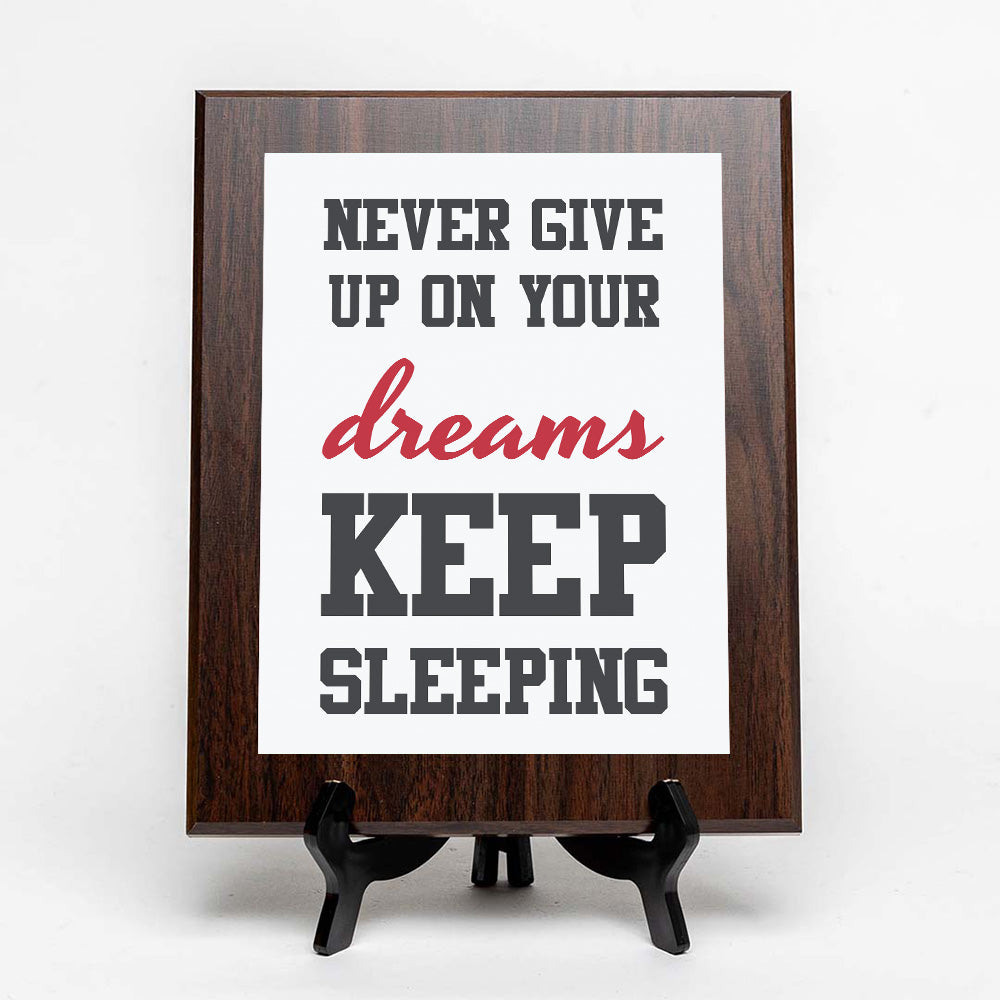 Never Give Up On Your Dreams Keep Sleeping Decorative Wall Plaque | Motivational Home Decor