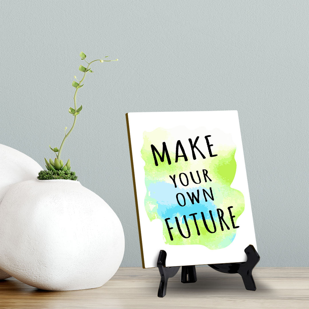 Make Your Own Future Table Sign with Acrylic Stand (6x8“) | Positive Motivational Sayings