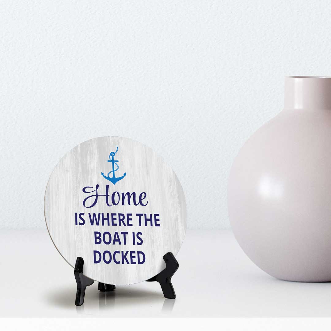 Home Is Where The Boat Is Docked (5 x 5“) Circle Table Sign with Acrylic Stand | Boats & Home Decor