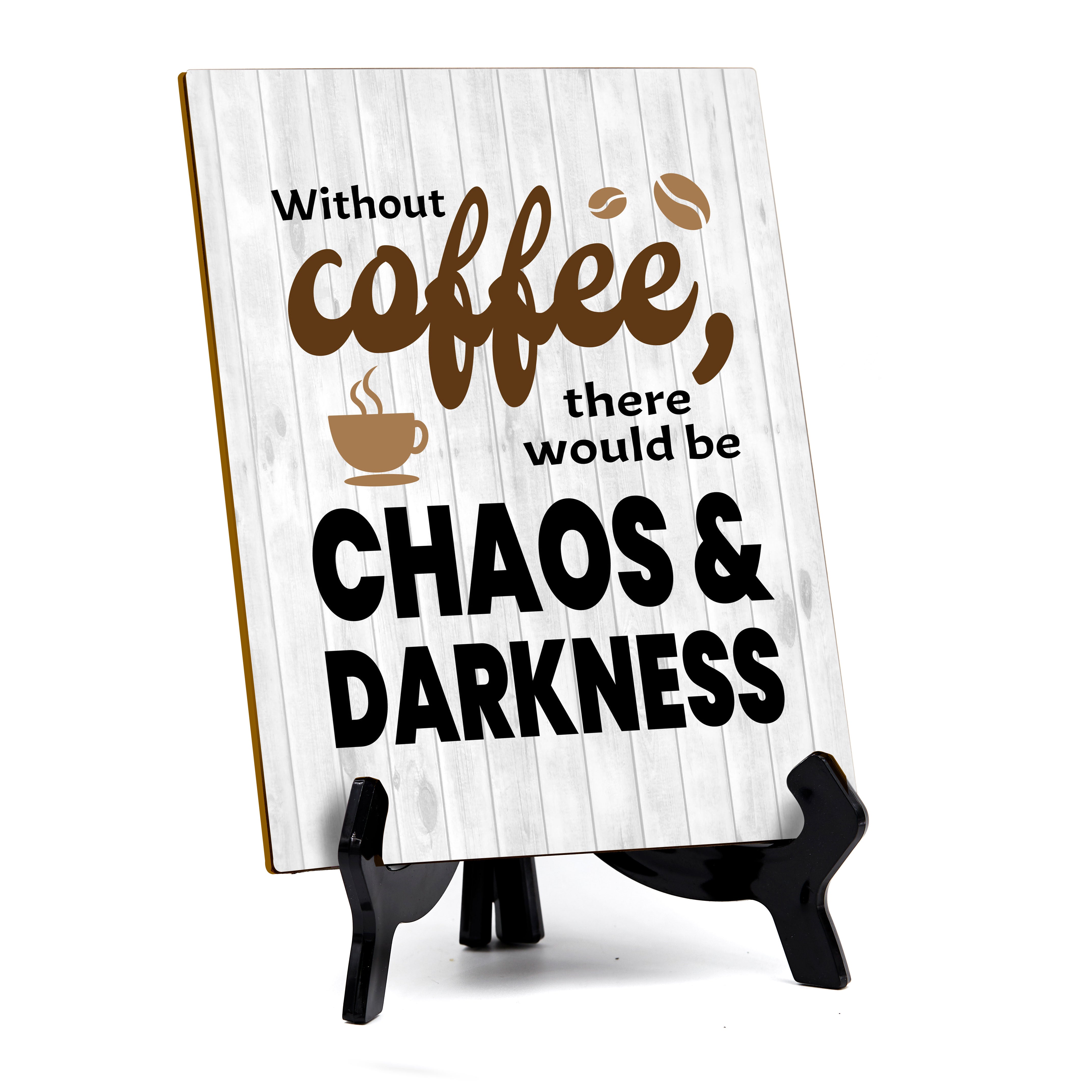 Funny Coffee Home & Office Decor Table Sign with Acrylic Stand (6x8“)