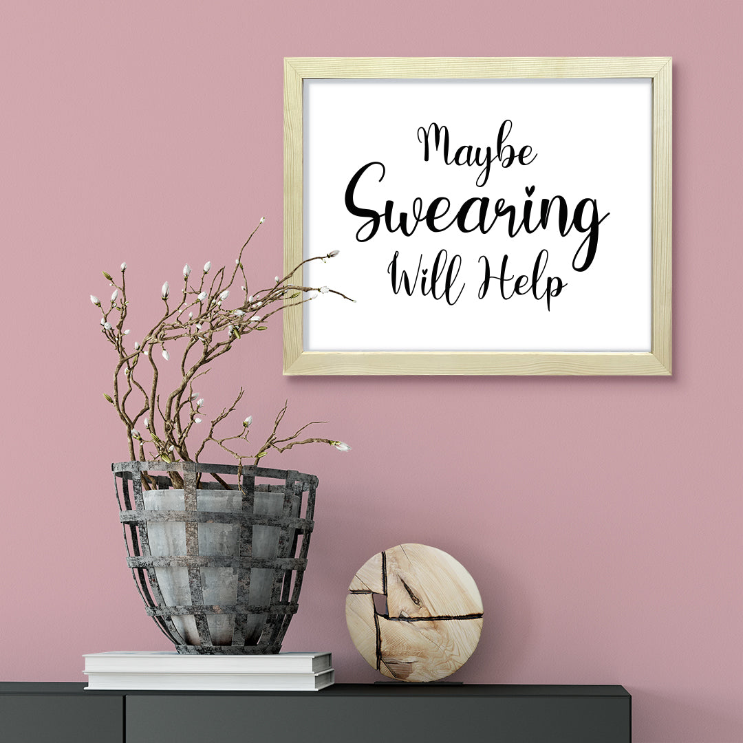 Maybe Swearing Will Help, Framed Novelty Wall Art