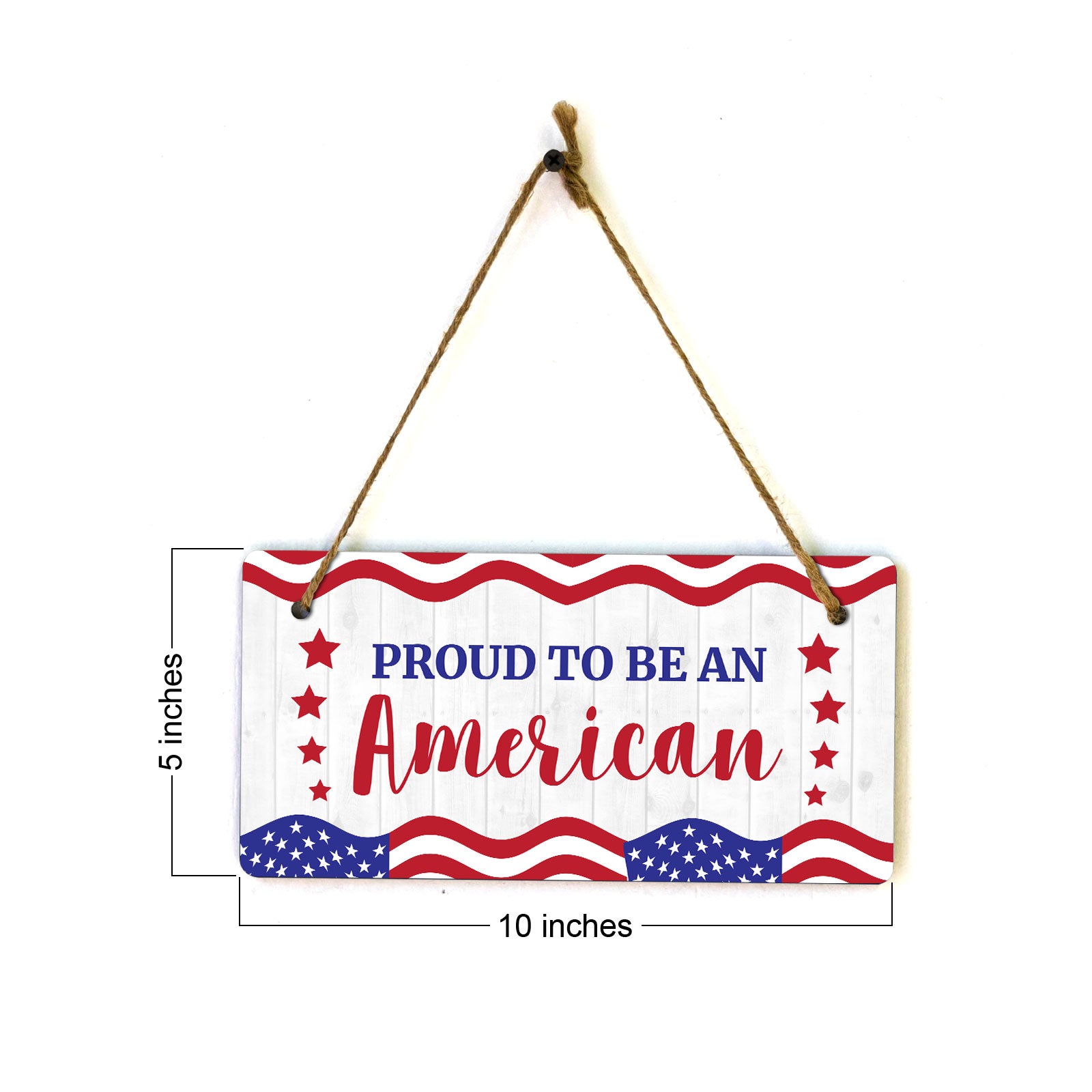 Proud To Be An American 5x10 Hanging Plus Wall or Door Sign | Patriotic Home & Office Decor