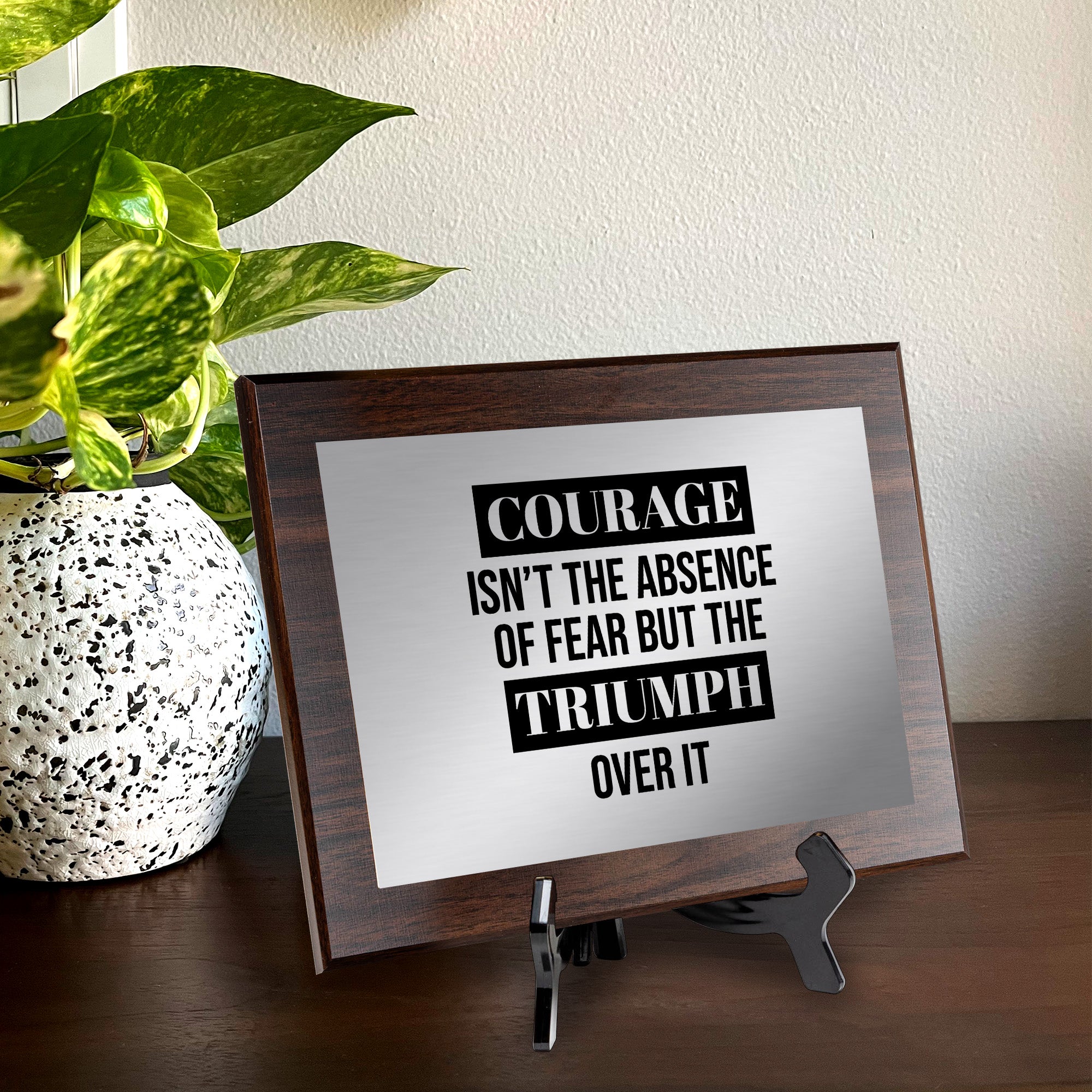 Courage Isn't The Absence of Fear It is The Triumph Over It Decorative Wall Plaque | Easel Mount Option | Inspirational Affirmation Wall Art