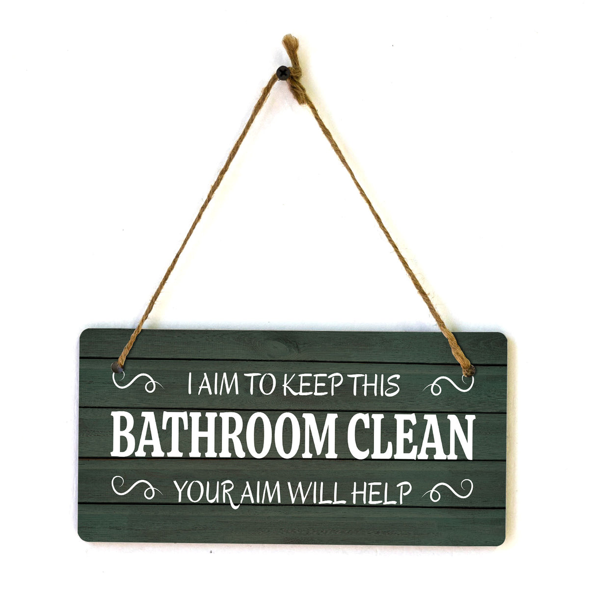 I Aim To Keep This Bathroom Clean Your Aim Will Help 5x10 Hanging Plus Wall or Door Sign | Funny Home Decor