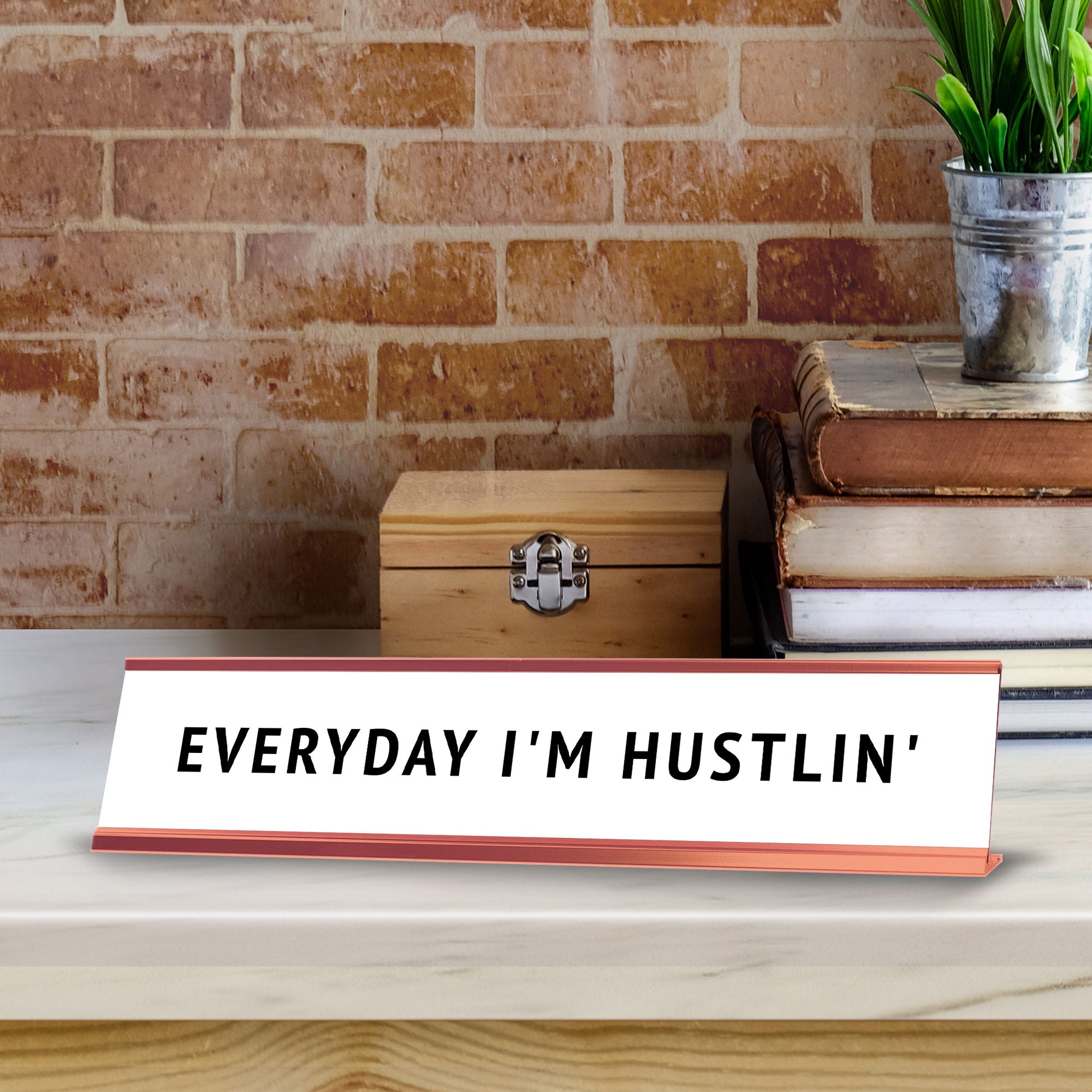 Everyday I'm Hustlin' Desk Sign (2x10") | Funny Office Decor