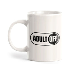 Adult Off 11oz Plastic or Ceramic Coffee Mug | Witty Funny Coffee Cups