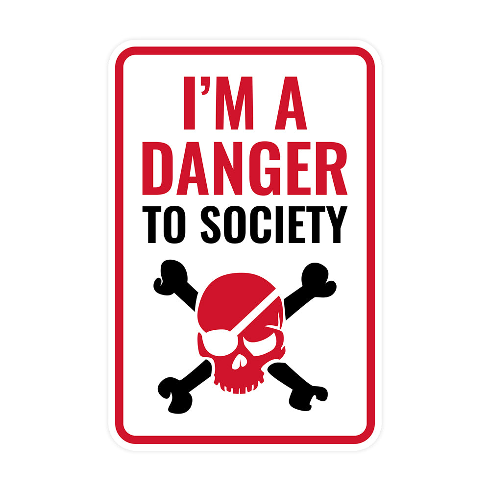 Portrait Round Plus I'm A Danger To Society Wall or Door Sign | Easy Installation | Funny Novelty Imitation Warning Signs