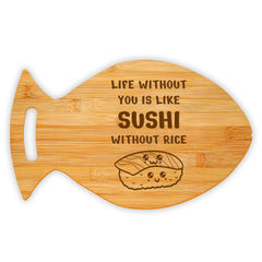 Life Without You Is Like Sushi Without Rice 14 x 8.5" Fish Shape Cutting Board | Decorative Kitchen Accessory For Sushi Lovers