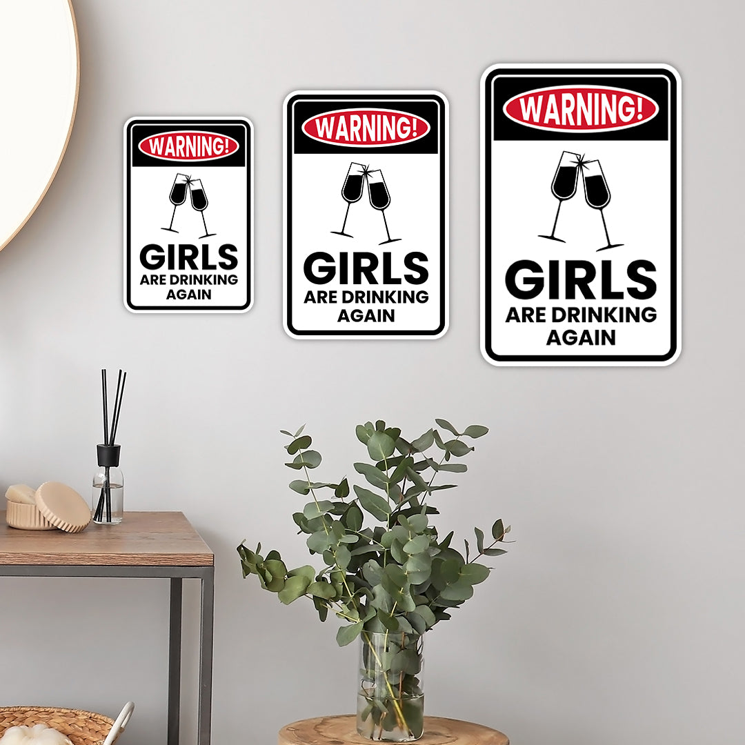 Portrait Round Plus Warning! Girls are Drinking Again Wall or Door Sign | Easy Installation | Funny Novelty Imitation Warning Signs