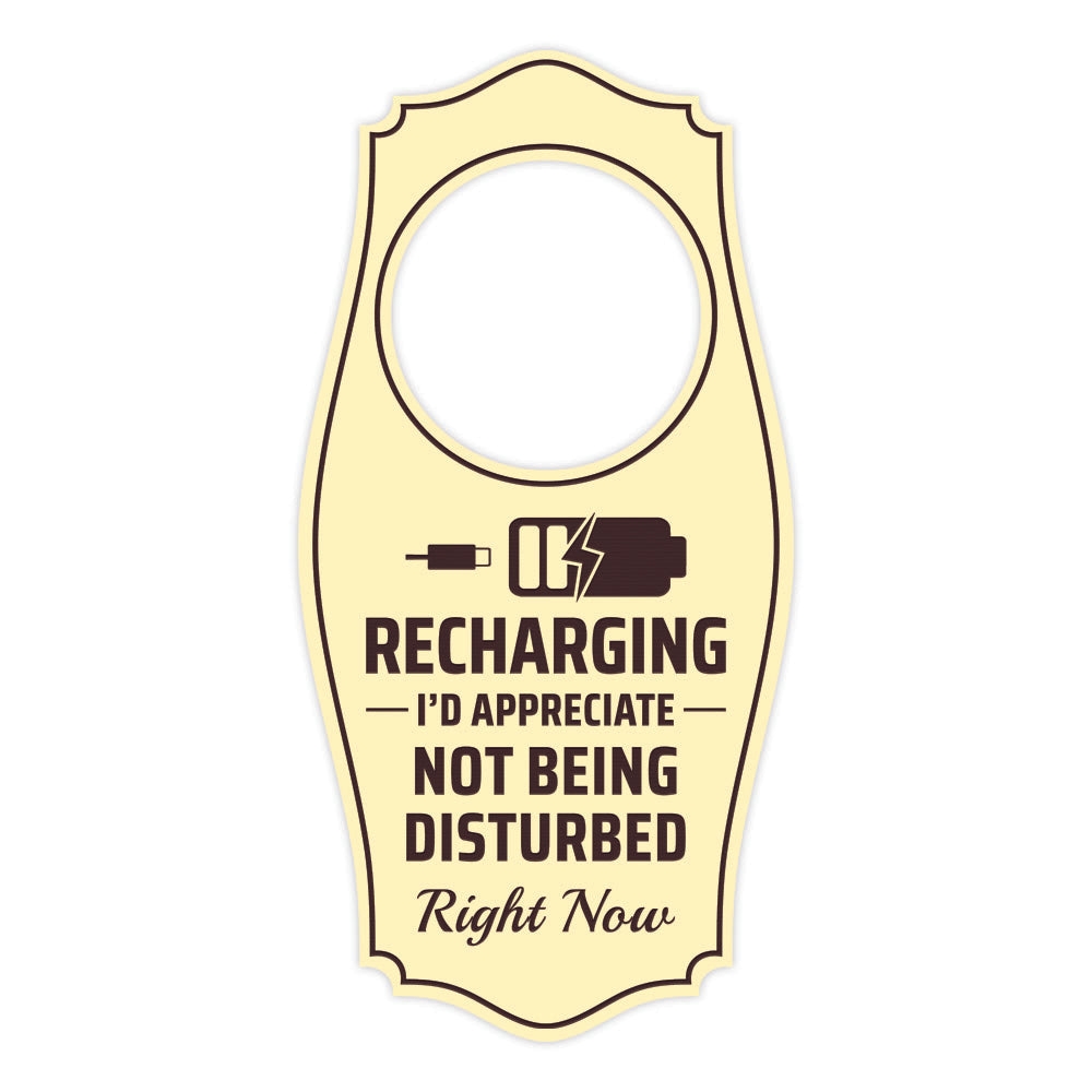 Recharging I'd Appreciate Not Being Disturbed Right Now Door Hanger | House or Business Door Sign