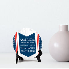 America. Where Miracles Don't Just Happen. They Happen All The Time (5 x 5“) Circle Table Sign with Acrylic Stand | American Pride Decoration