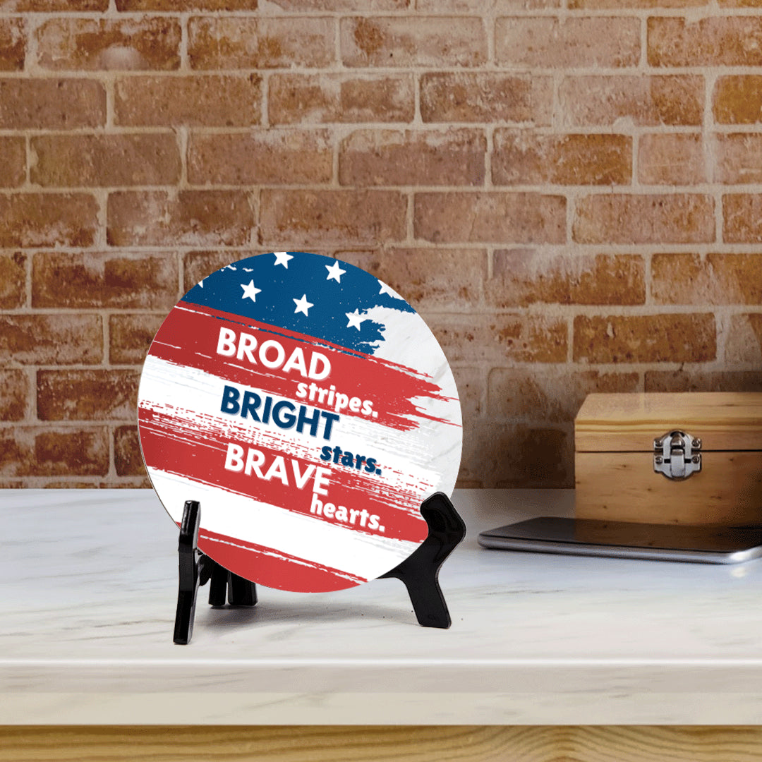 Broad Stripes. Bright Stars. Brave Hearts (5 x 5“) Circle Table Sign with Acrylic Stand | American Pride Decoration