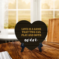 Love Is A Game That Two Can Play And Both Win Heart Table Sign with Acrylic Stand (6x5") | Funny Home Decor