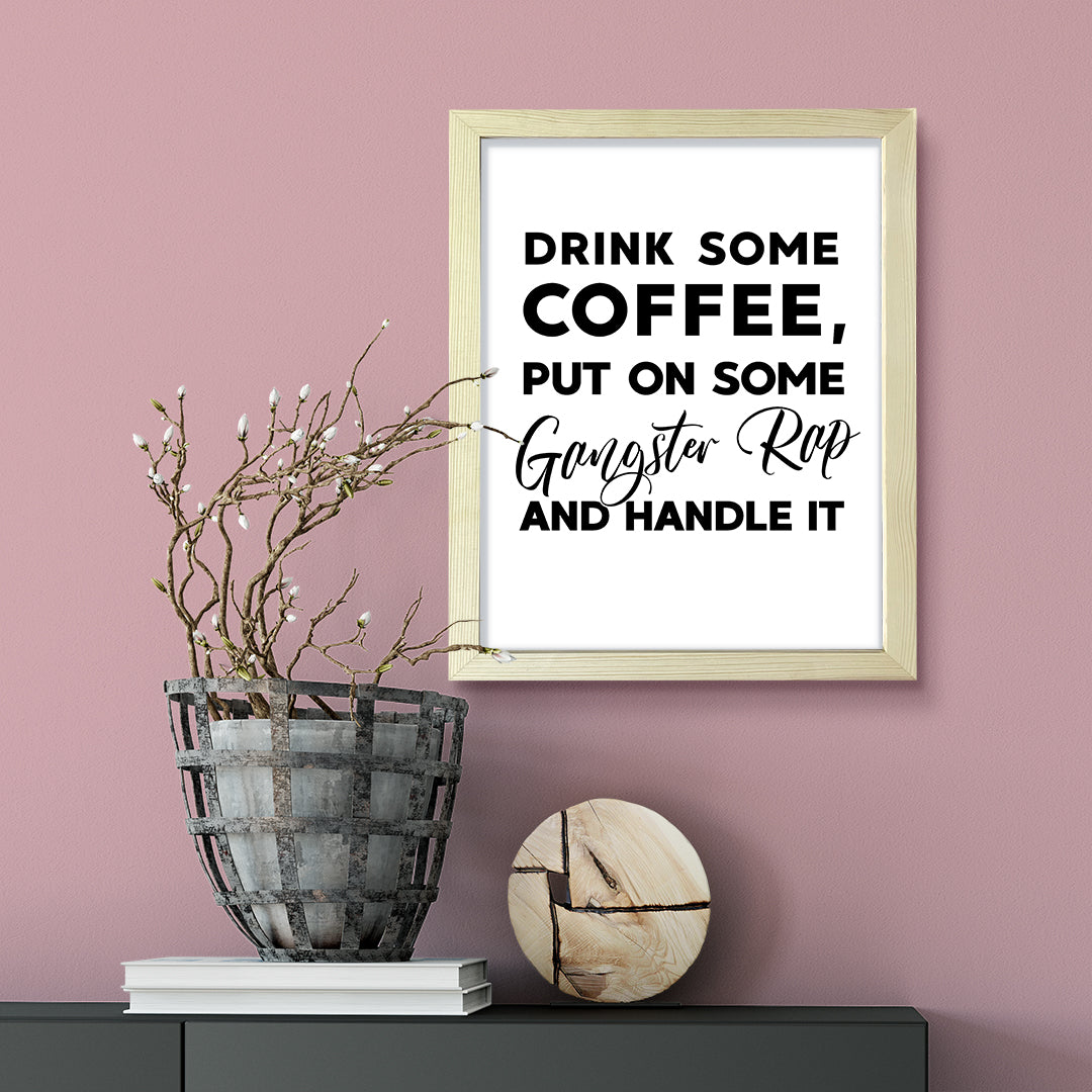 Drink some coffee, put on some gangster rap and handle it, Framed Kitchen Wall Art