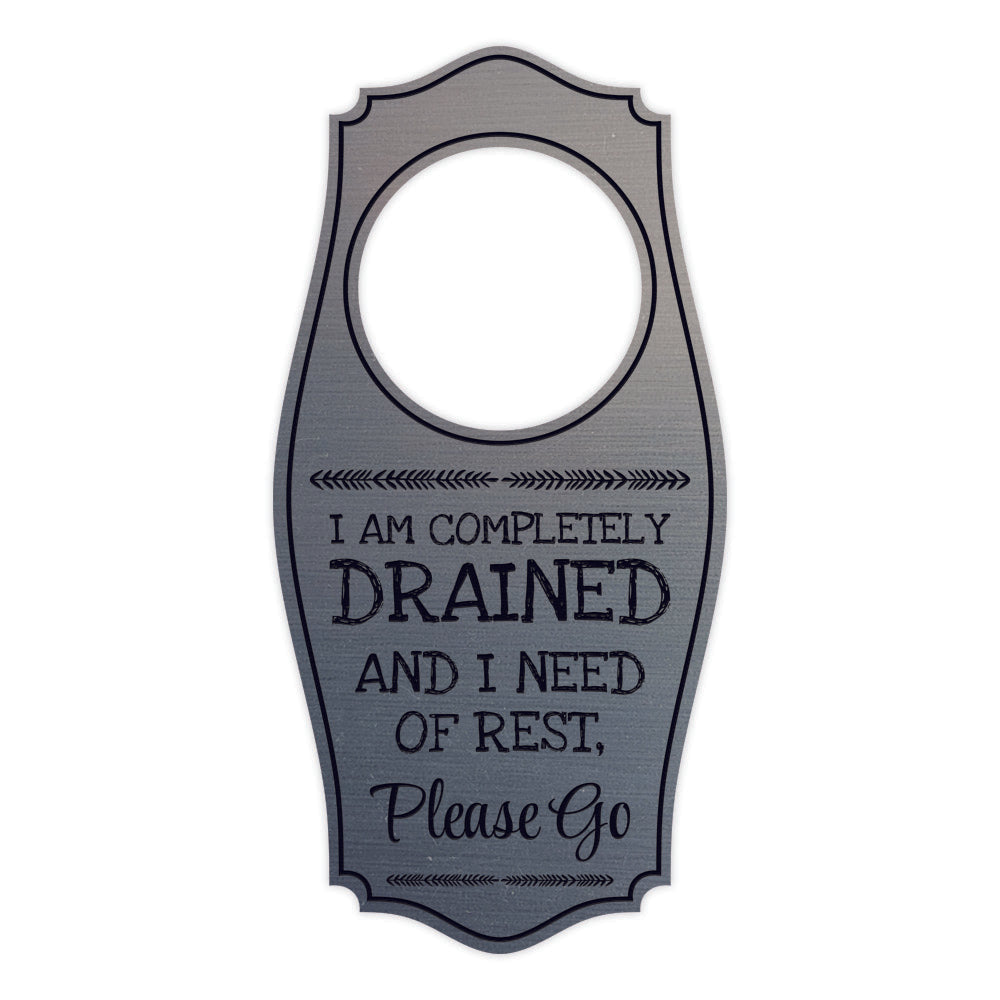 I Am Completely Drained and In Need of Rest, Please Go Door Hanger | House or Business Door Sign