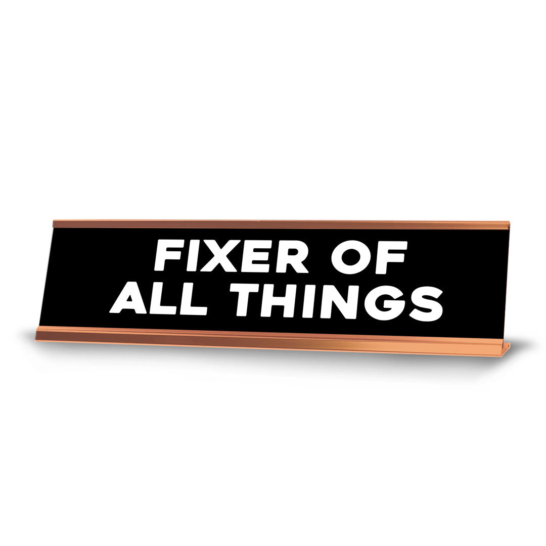 Fixer Of All Things Novelty Desk Sign (2x10") | Funny Office Decor