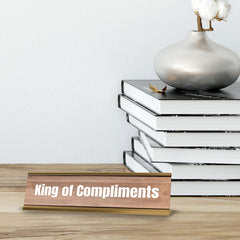 King of Compliments Gold Frame Desk Sign (2x8") | Novelty Workplace and Home Office Decoration For Him