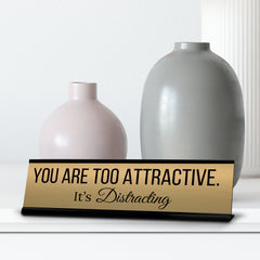 Signs ByLITA You are Too Attractive. It’s Distracting Office Decoration Gift Black Frame Desk Sign (2x8")