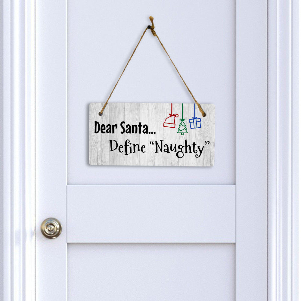 Dear Santa... Define Naughty 5x10 Hanging Plus Wall or Door Sign | Funny Home Decor