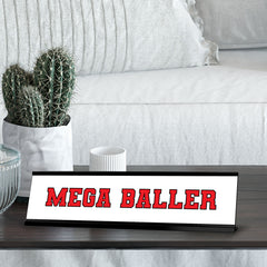 Mega Baller, Red Black Frame, Desk Sign (2x8")