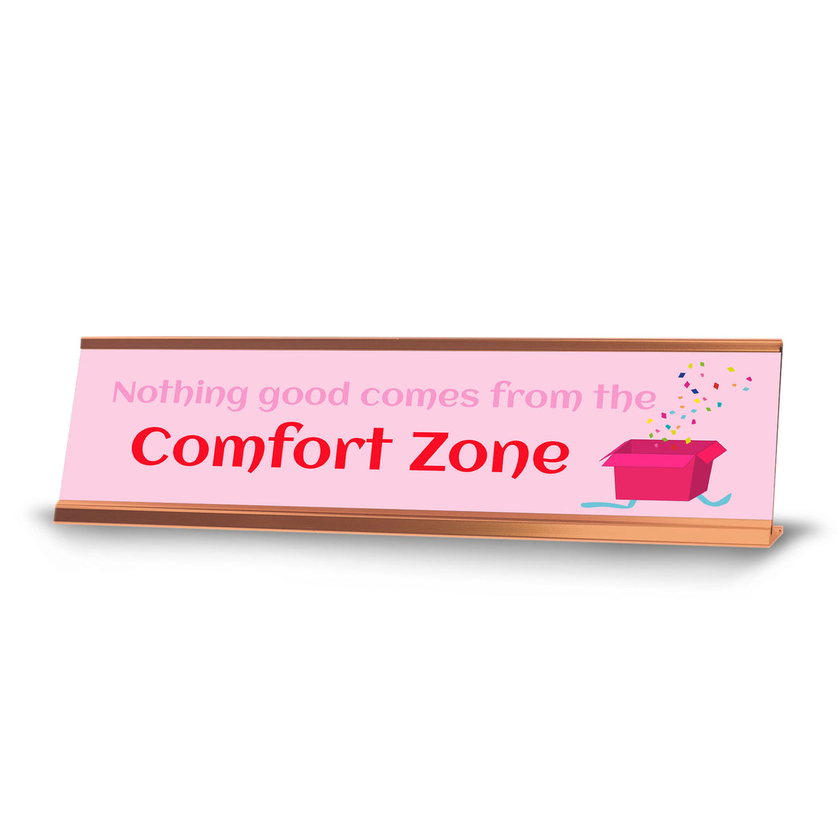 Nothing Good Comes From the Comfort Zone, Gold Frame, Desk Sign (2x8")