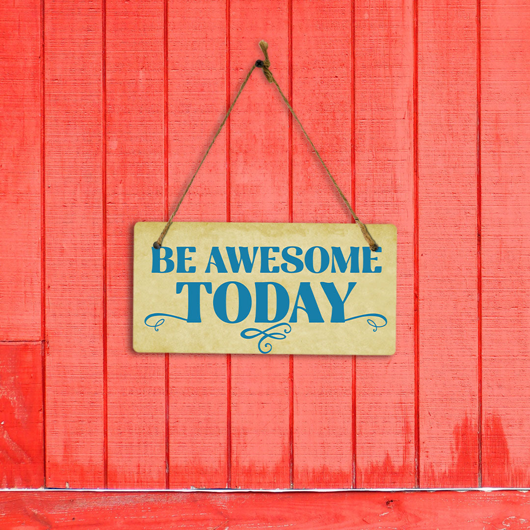 Be Awesome Today 5x10 Hanging Plus Wall or Door Sign | Home & Office Decor