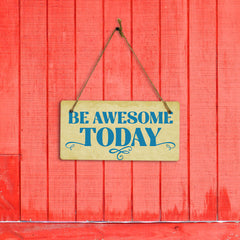 Be Awesome Today 5x10 Hanging Plus Wall or Door Sign | Home & Office Decor