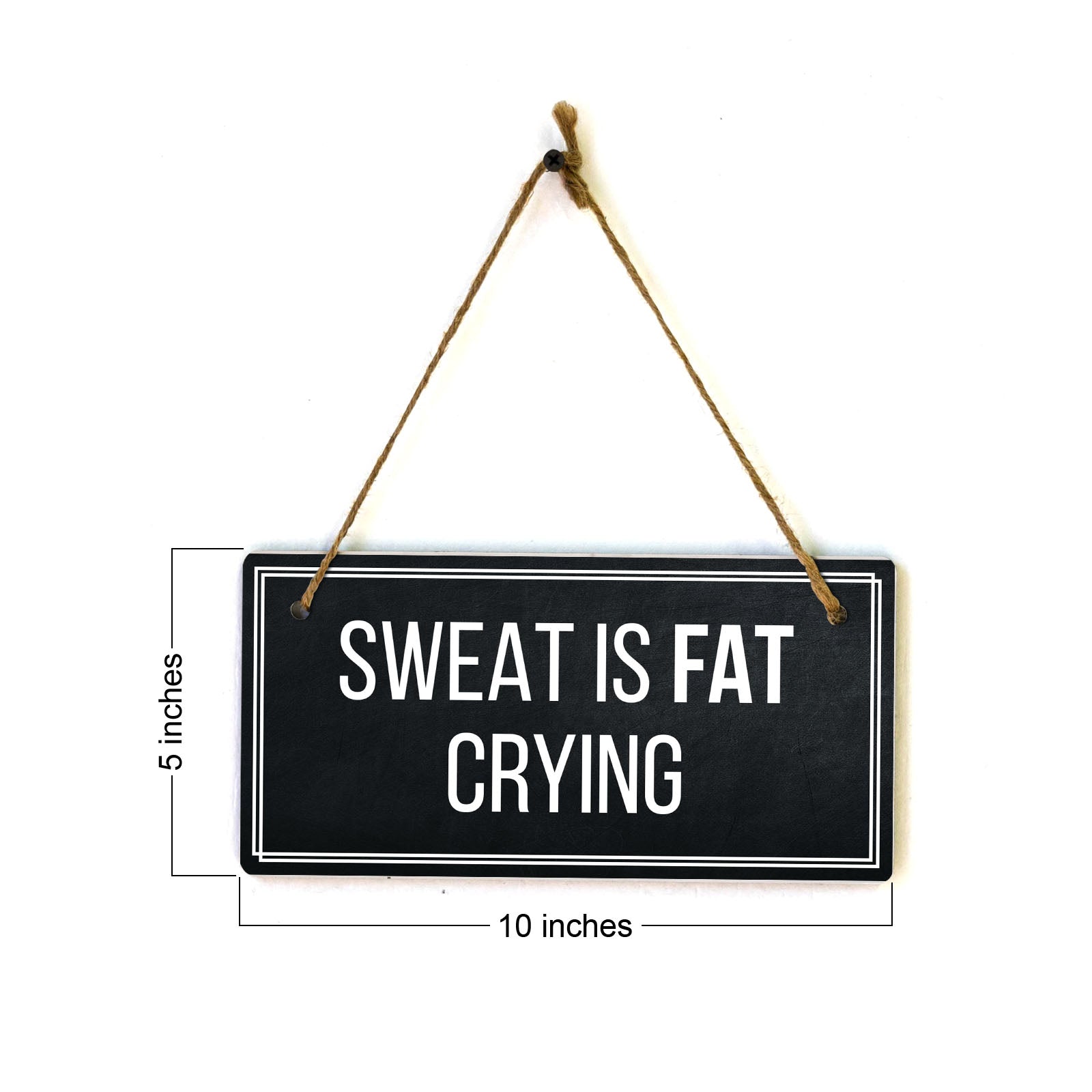 Sweat Is Fat Crying 5x10 Hanging Plus Wall or Door Sign | Home Décor