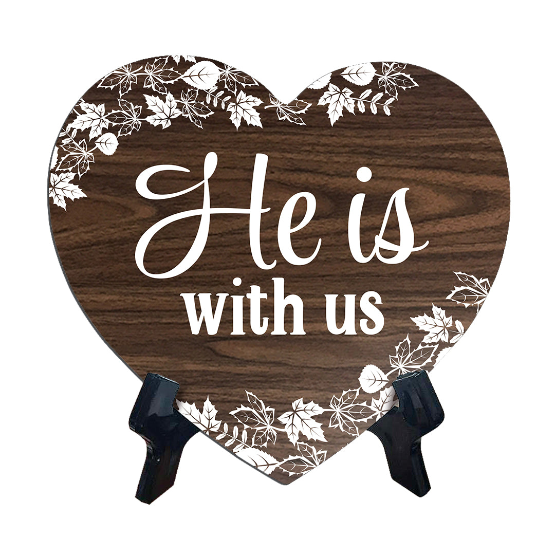 He Is With Us Heart Shape Table Sign (6 x 5.4") | God's Grace Home Decoration