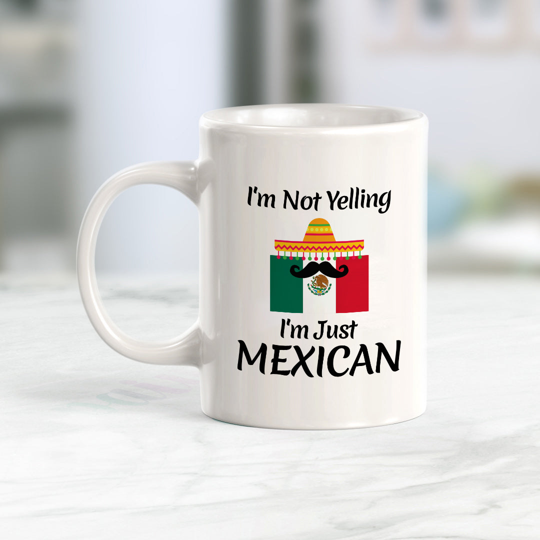 Designs ByLITA I'm Not Yelling, I'm Just Mexican 11oz Plastic or Ceramic Coffee Mug Elegance | Great Novelty Gift | High Quality Sublimation | Mexican Pride