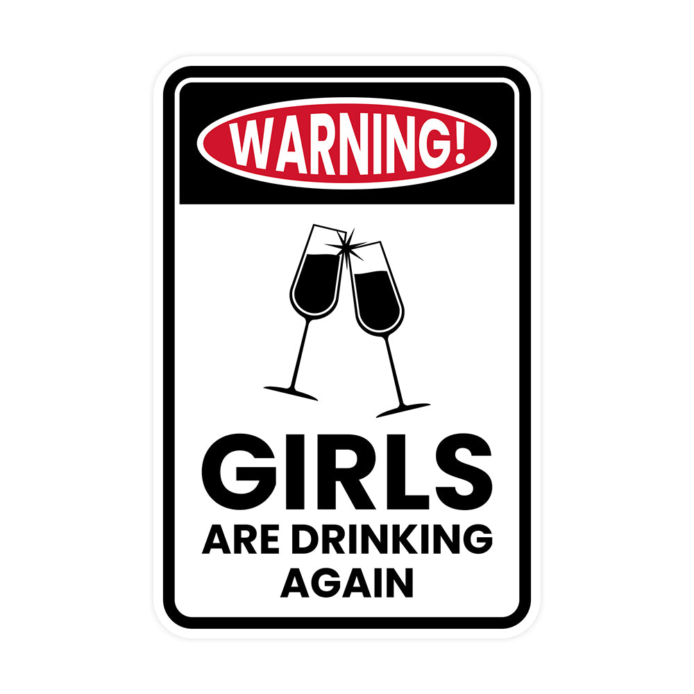 Portrait Round Plus Warning! Girls are Drinking Again Wall or Door Sign | Easy Installation | Funny Novelty Imitation Warning Signs